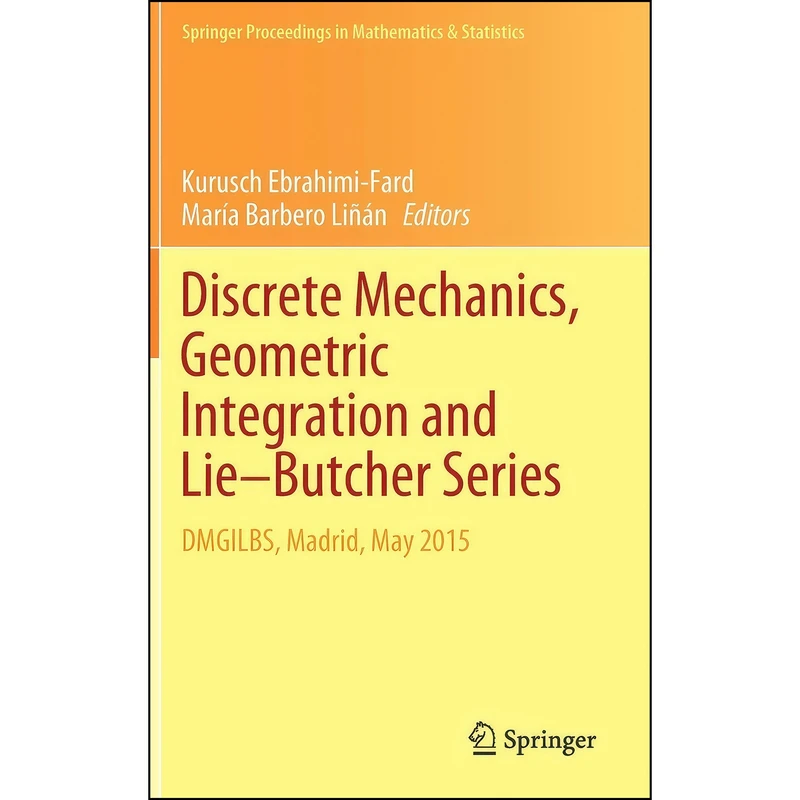 کتاب Discrete Mechanics, Geometric Integration and Lie–Butcher Series اثر جمعي از نويسندگان انتشارات Springer