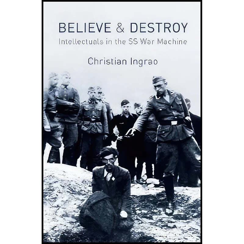 کتاب Believe and Destroy اثر Christian Ingrao انتشارات Polity