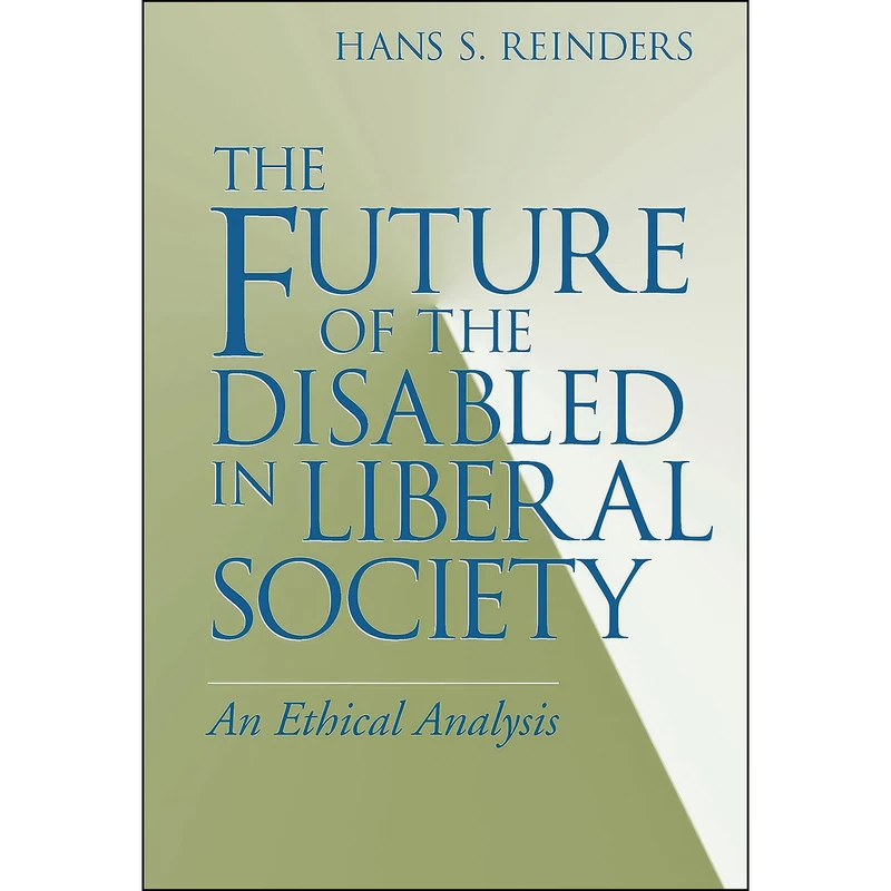 کتاب Future of the Disabled in Liberal Society اثر Hans S. Reinders انتشارات University of Notre Dame Press