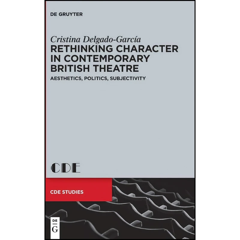 کتاب Rethinking Character in Contemporary British Theatre  اثر Cristina Delgado-Garcia انتشارات Walter de Gruyter