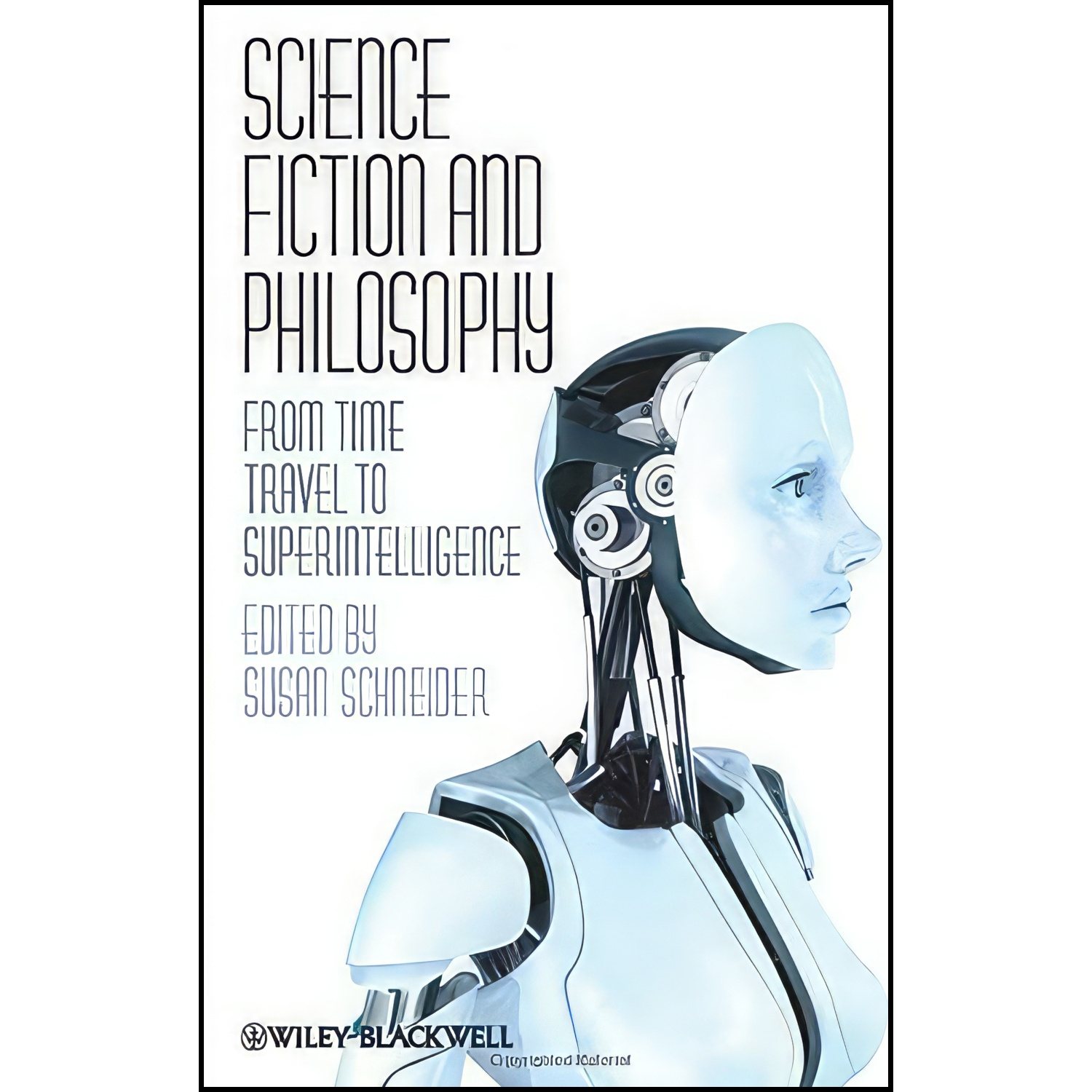 کتاب Science Fiction and Philosophy اثر Susan Schneider انتشارات Wiley-Blackwell