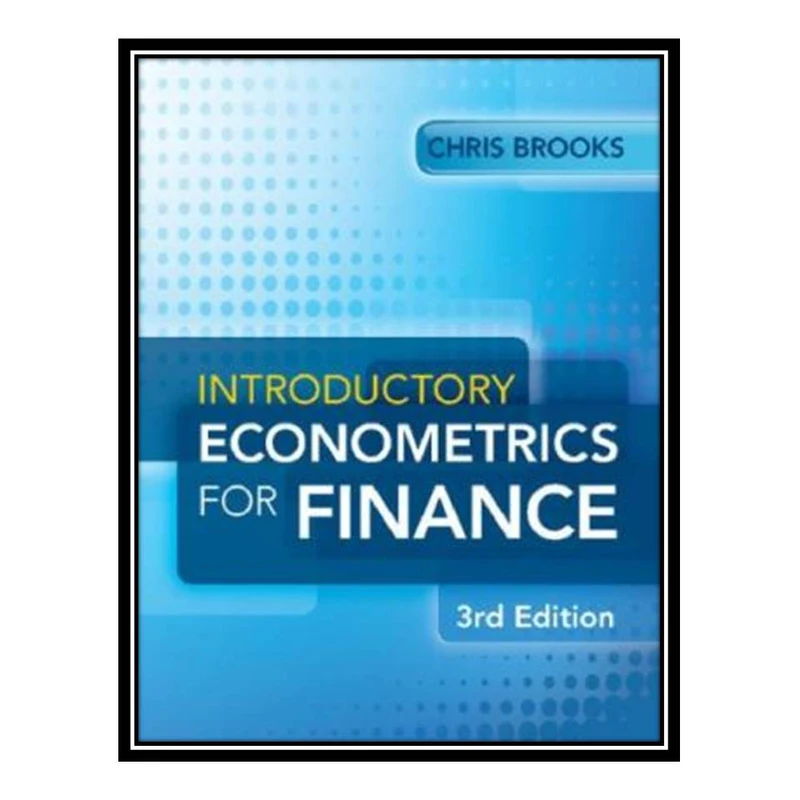 کتاب Introductory Econometrics for Finance اثر Chris Brooks انتشارات مؤلفین طلایی