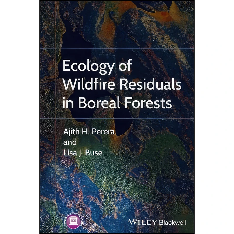 کتاب Ecology of Wildfire Residuals in Boreal Forests اثر Ajith Perera and Lisa Buse انتشارات Wiley-Blackwell