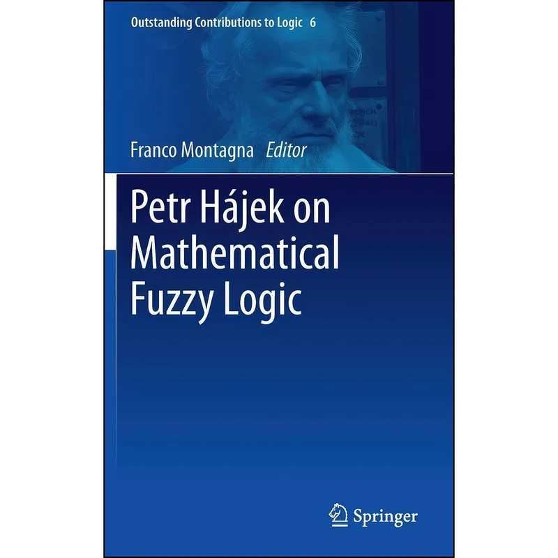 کتاب Petr Hajek on Mathematical Fuzzy Logic  اثر Franco Montagna انتشارات Springer