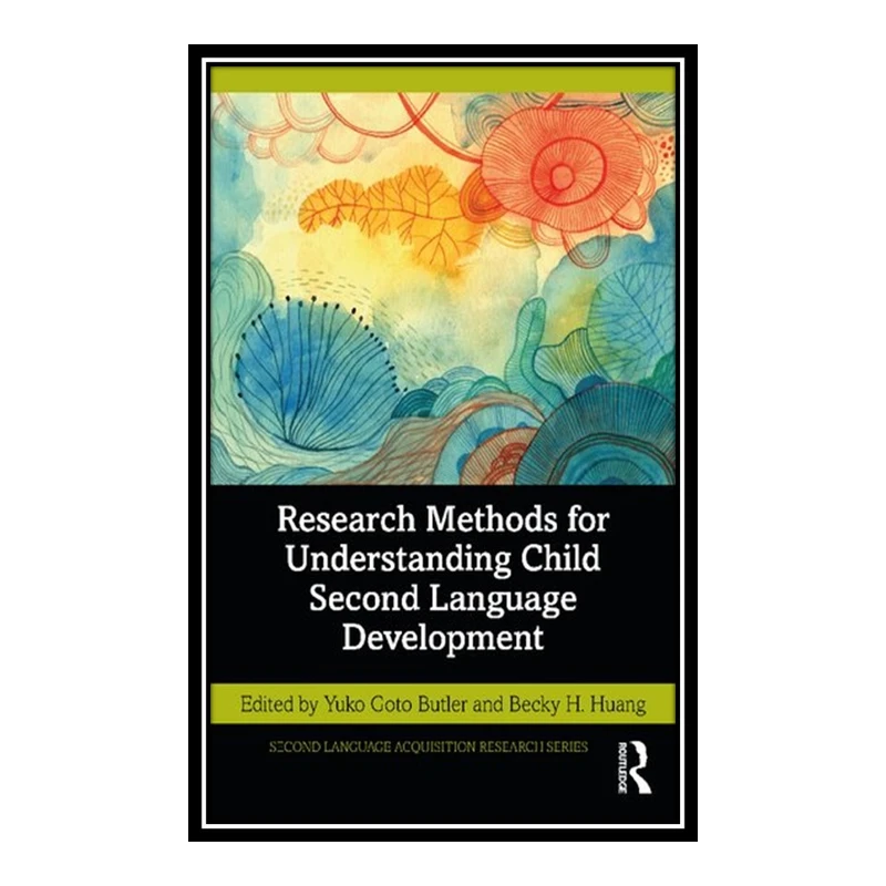 کتاب Research Methods for Understanding Child Second Language Development اثر Yuko Goto Butler and Becky H. Huang انتشارات مؤلفین طلایی