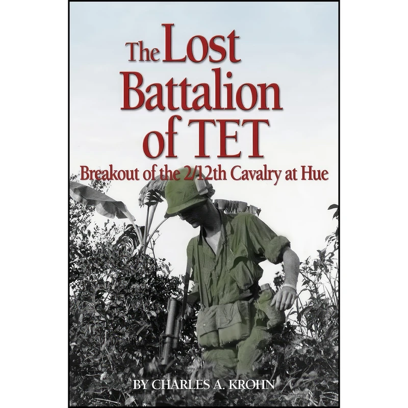 کتاب Lost Battalion of Tet اثر Charles A. Krohn انتشارات Naval Institute Press