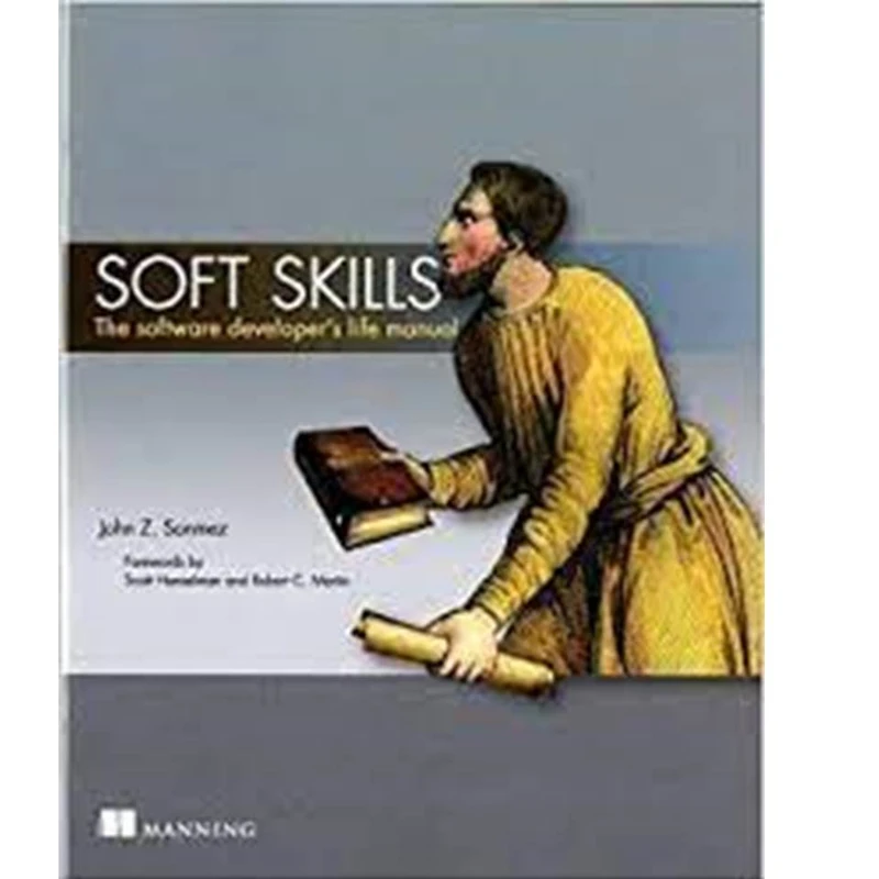کتاب Soft Skills: The software developer’s life manual 1st Edition اثر John Sonmez  انتشارات مولفین طلایی