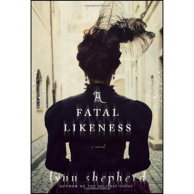 کتاب A Fatal Likeness اثر Lynn Shepherd انتشارات Delacorte Press