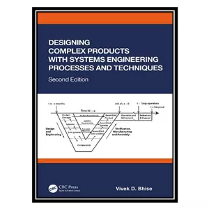 کتاب Designing Complex Products with Systems Engineering Processes and Techniques اثر Vivek D. Bhise انتشارات مؤلفین طلایی