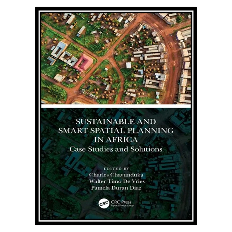 کتاب Sustainable and Smart Spatial Planning in Africa: Case Studies and Solutions اثر جمعی از نویسندگان انتشارات مؤلفین طلایی