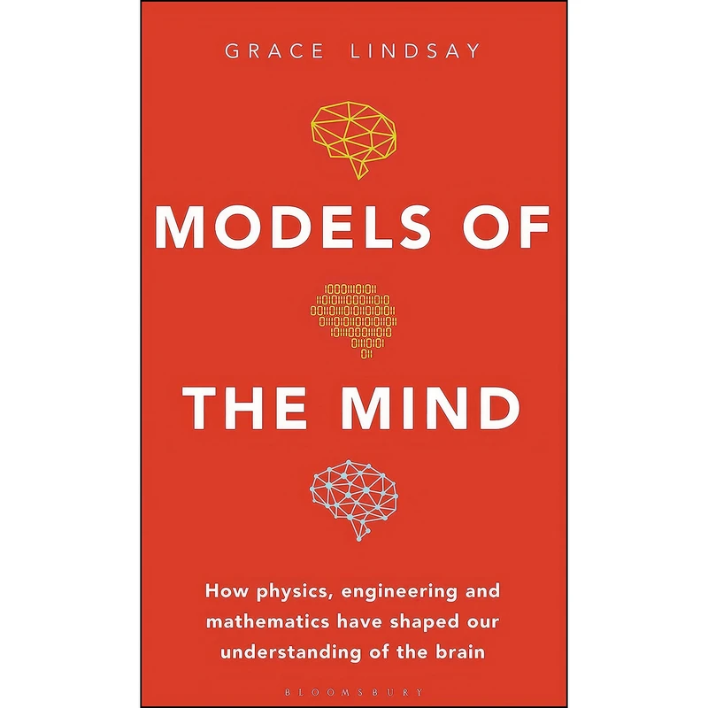 کتاب Models of the Mind اثر Grace Lindsay انتشارات Bloomsbury Sigma