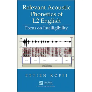 کتاب Relevant Acoustic Phonetics of L2 English اثر Ettien Koffi انتشارات CRC Press