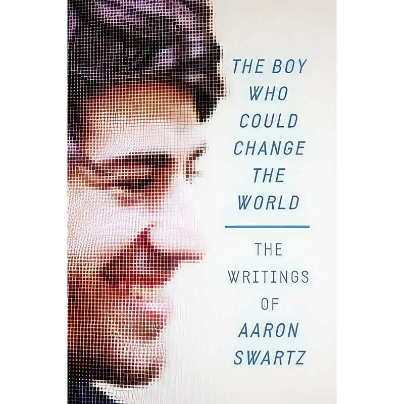 کتاب The Boy Who Could Change the World اثر Aaron Swartz and Lawrence Lessig انتشارات The New Press