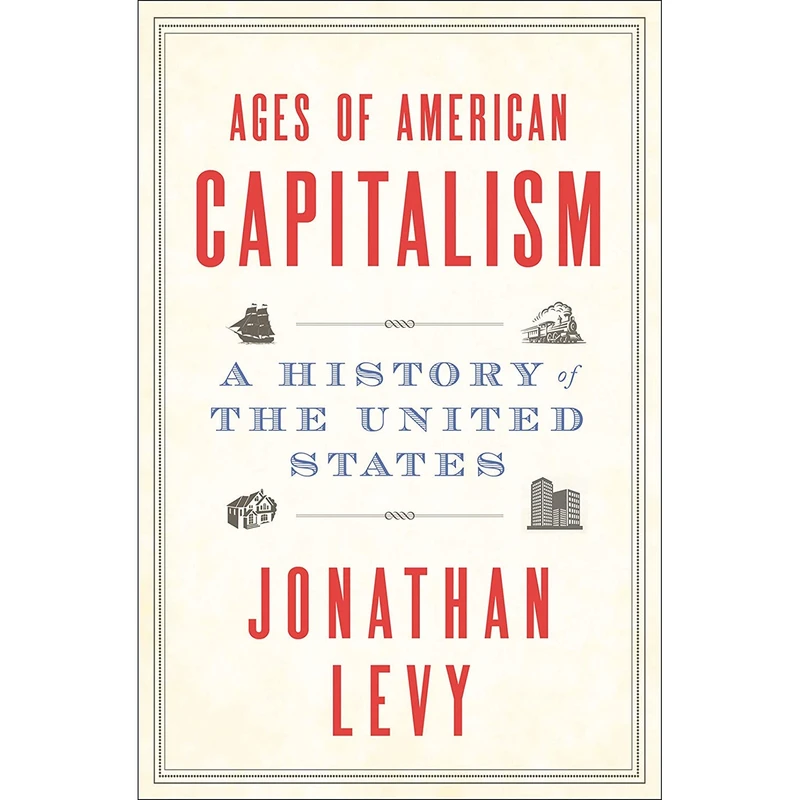 کتاب Ages of American Capitalism اثر Jonathan Levy انتشارات Random House