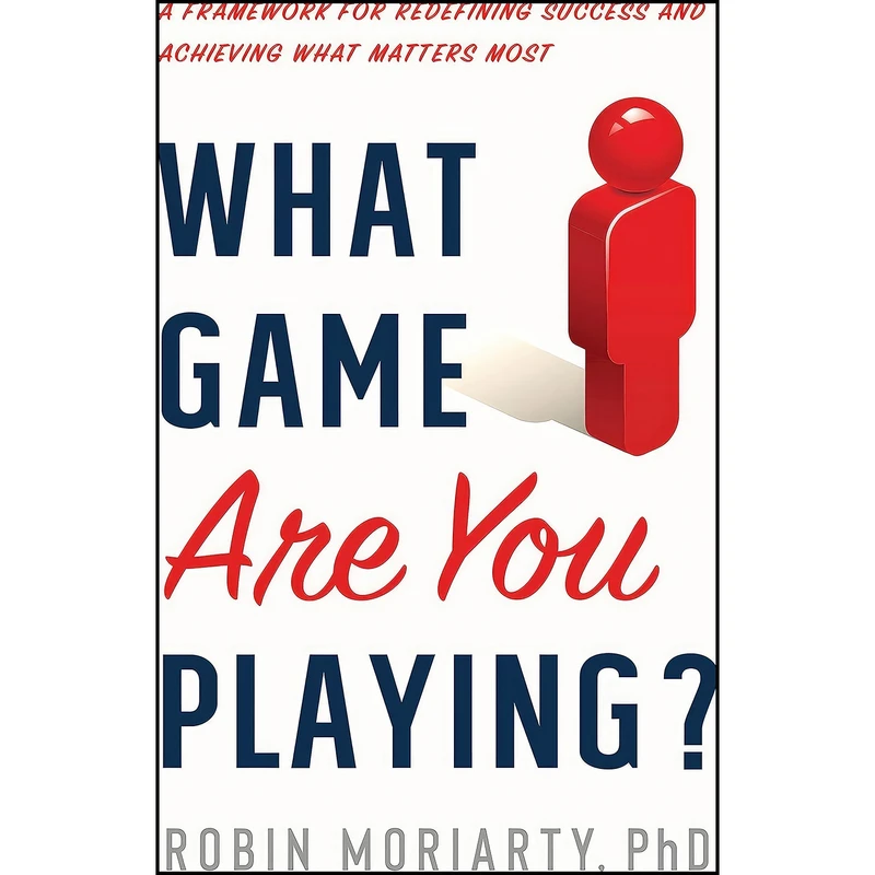 کتاب What Game Are You Playing? اثر Robin Moriarty انتشارات Greenleaf Book Group Llc