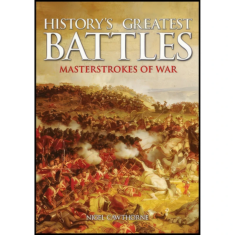کتاب History's Greatest Battles اثر Nigel Cawthorne انتشارات FOULSHAM