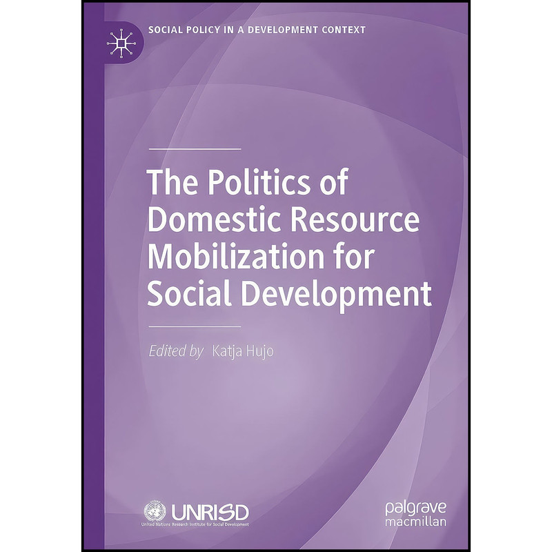 کتاب The Politics of Domestic Resource Mobilization for Social Development اثر Katja Hujo انتشارات بله