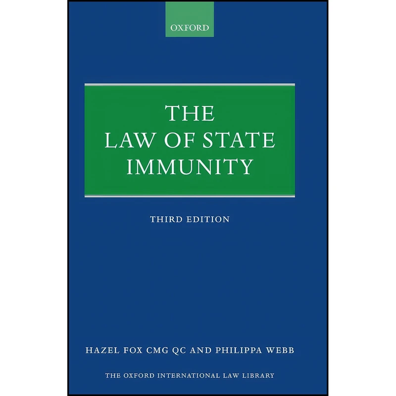کتاب The Law of State Immunity  اثر Hazel Fox  QC and Philippa Webb انتشارات Oxford University Press