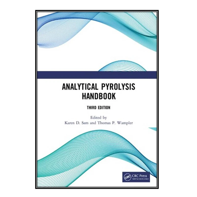   کتاب Analytical Pyrolysis Handbook اثر Karen D. Sam and Thomas P. Wampler انتشارات مؤلفين طلايي