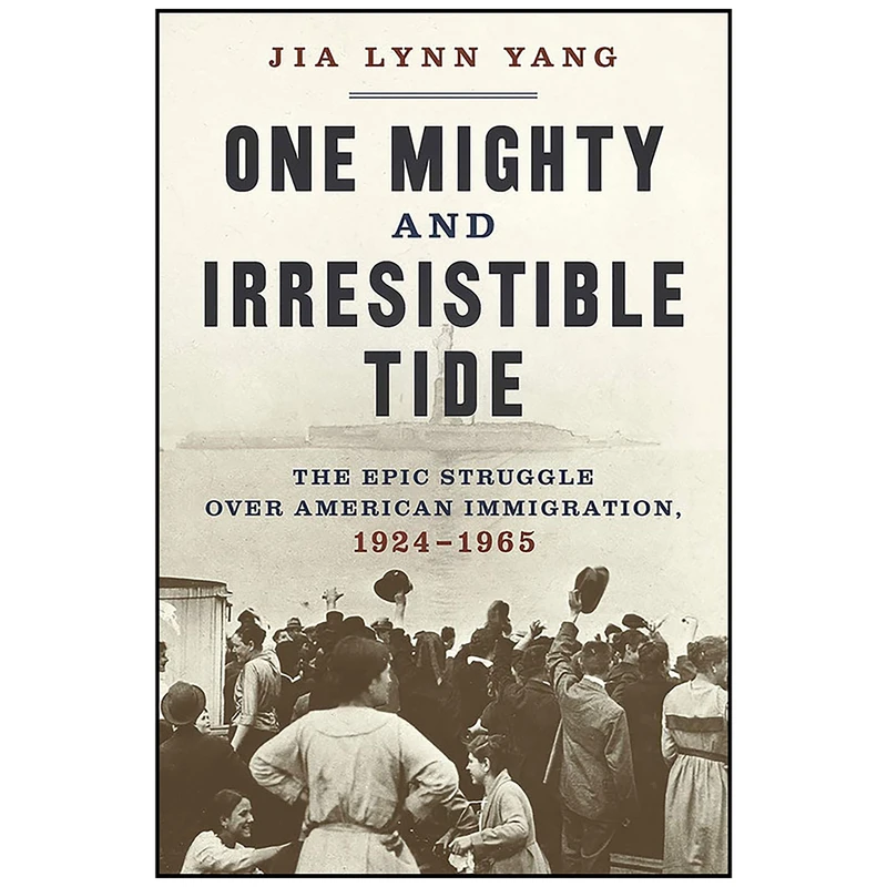 کتاب One Mighty and Irresistible Tide اثر Jia Lynn Yang انتشارات W. W. Norton & Company