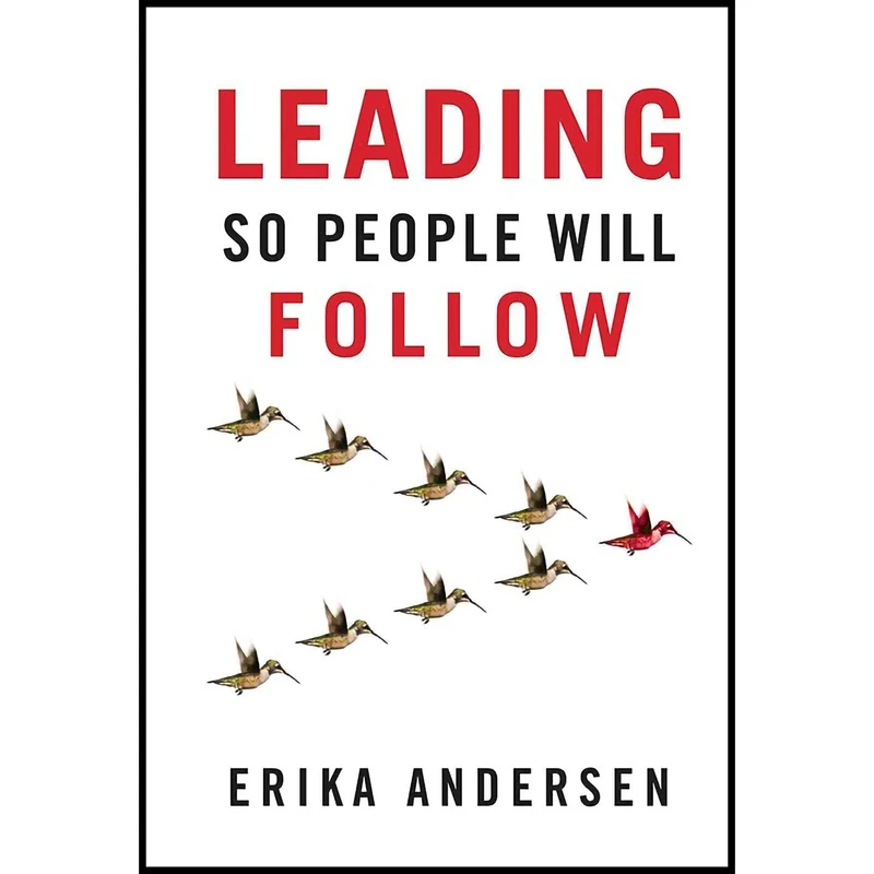 کتاب Leading So People Will Follow اثر Erika Andersen انتشارات Jossey-Bass