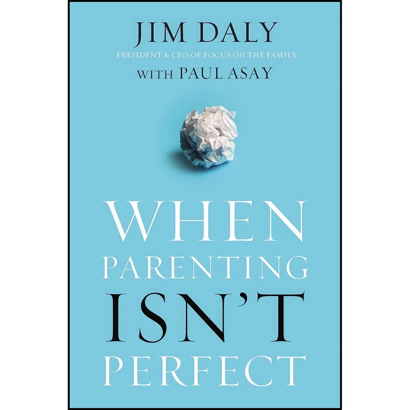 کتاب When Parenting Isn't Perfect اثر Jim Daly and Paul Asay انتشارات Zondervan