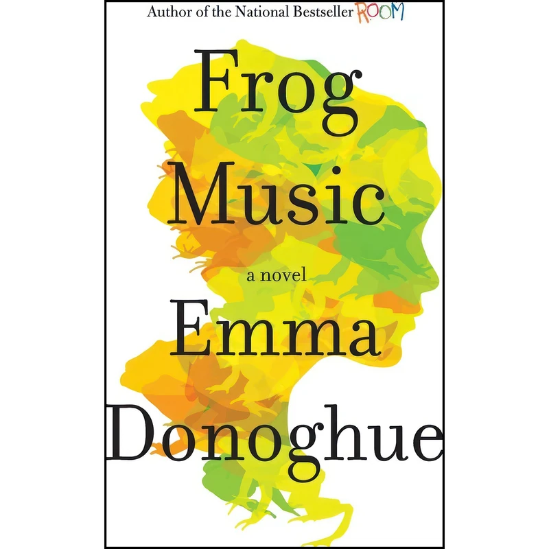 کتاب Frog Music اثر Emma Donoghue انتشارات Little, Brown and Company