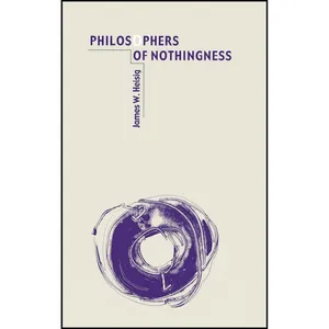 کتاب Philosophers of Nothingness اثر James W. Heisig انتشارات University of Hawaii Press