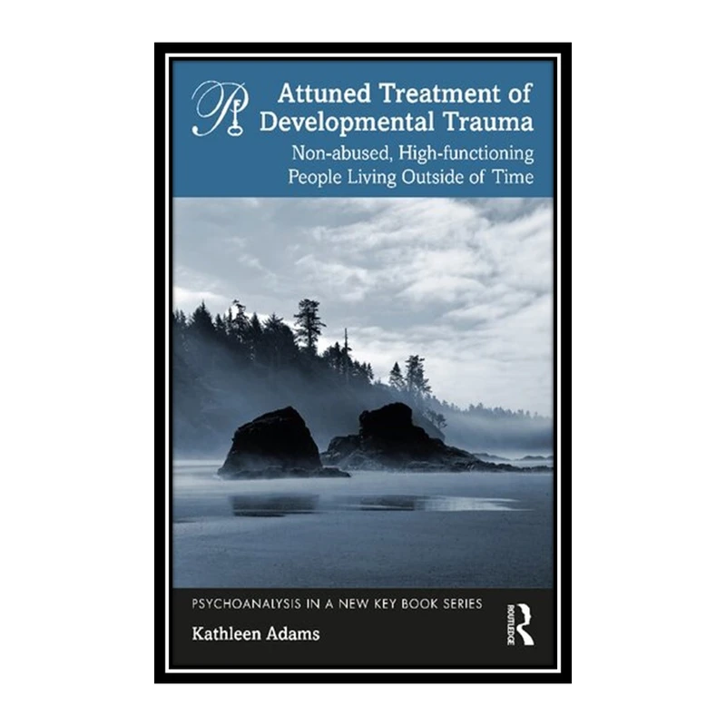 کتاب Attuned Treatment of Developmental Trauma اثر Kathleen Adams انتشارات مؤلفین طلایی
