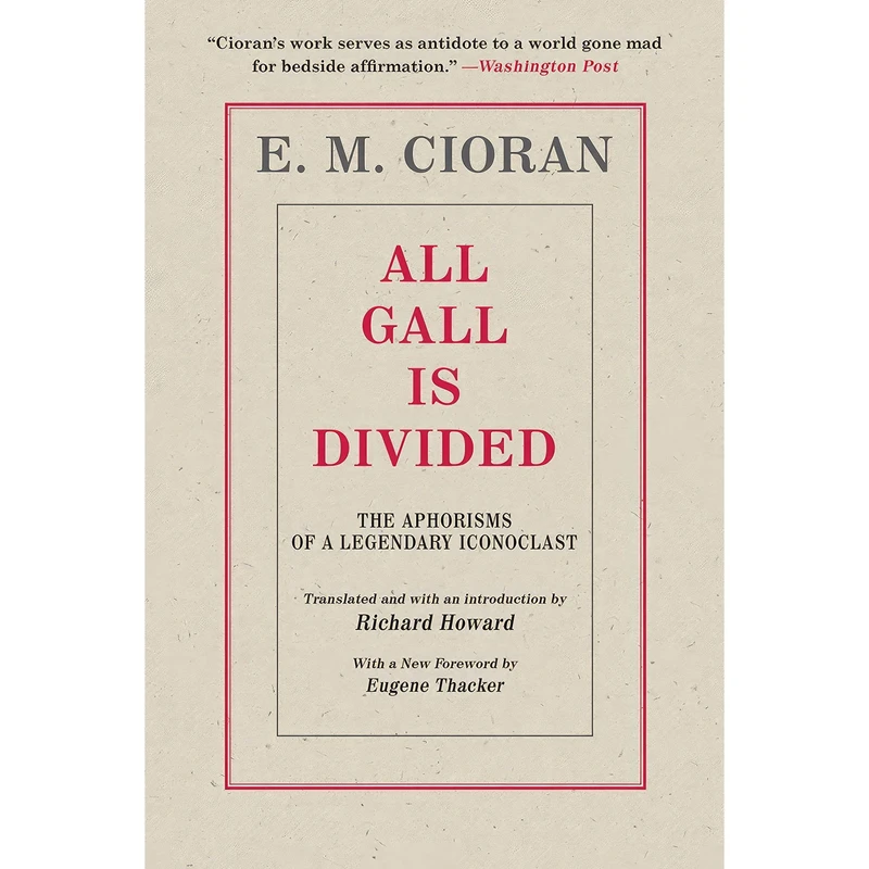 کتاب All Gall Is Divided اثر E. M. Cioran and Eugene Thacker انتشارات Arcade