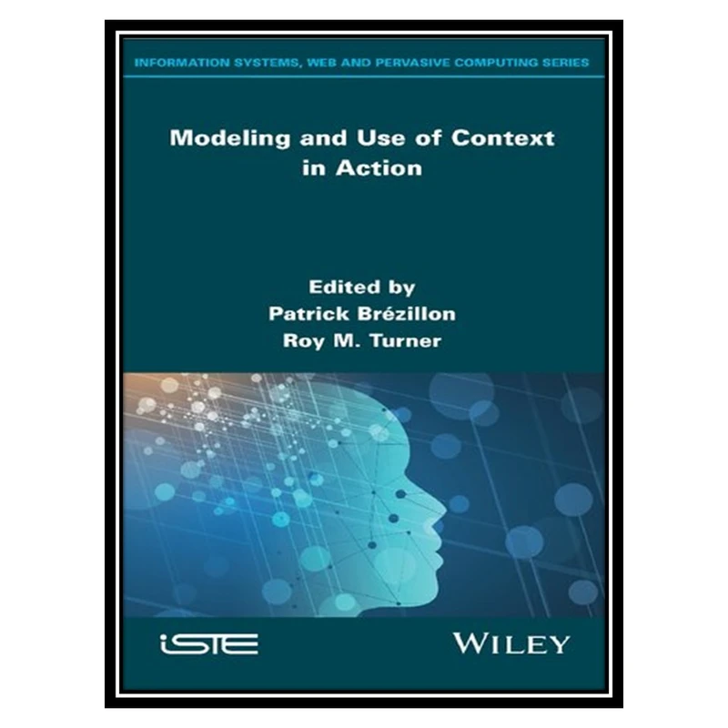 کتاب Modeling and Use of Context in Action اثر Patrick Brézillon and Roy M. Turner انتشارات مؤلفین طلایی