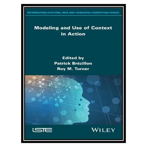 کتاب Modeling and Use of Context in Action اثر Patrick Brézillon and Roy M. Turner انتشارات مؤلفین طلایی