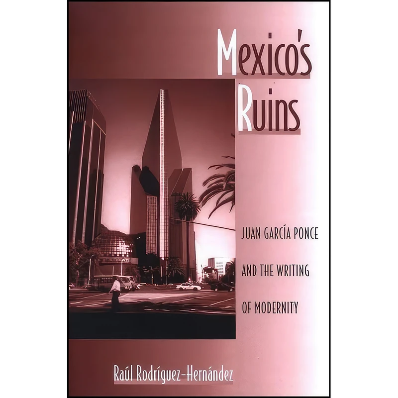 کتاب Mexico's Ruins اثر Raul Rodriguez-Hernandez انتشارات SUNY Press