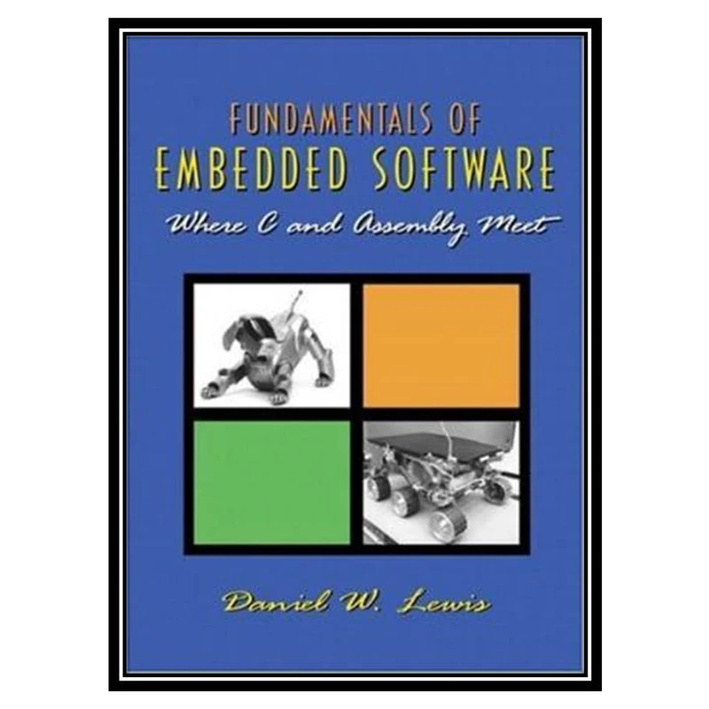 کتاب Fundamentals of embedded software اثر Daniel W. Lewis انتشارات مؤلفین طلایی