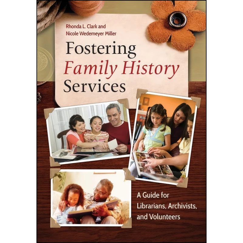 کتاب Fostering Family History Services اثر جمعي از نويسندگان انتشارات Libraries Unlimited