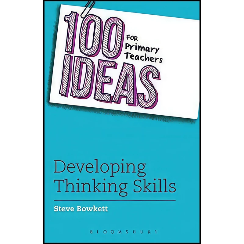کتاب 100 Ideas for Primary Teachers اثر Steve Bowkett انتشارات Bloomsbury Education