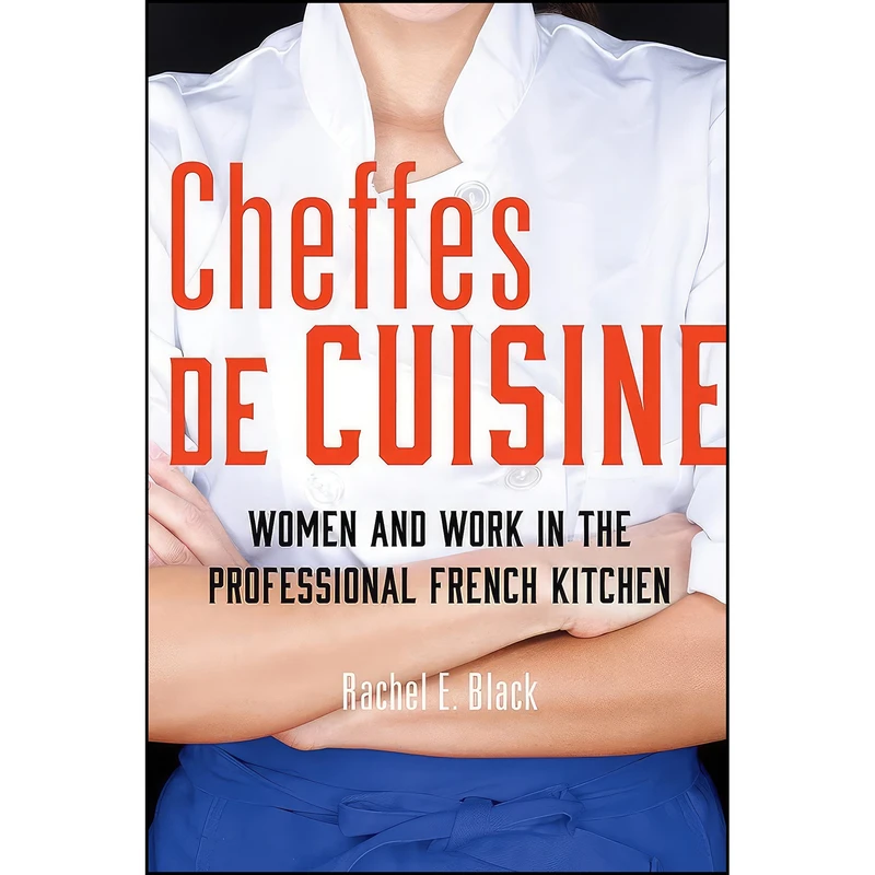 کتاب Cheffes de Cuisine اثر Rachel Black انتشارات University of Illinois Press