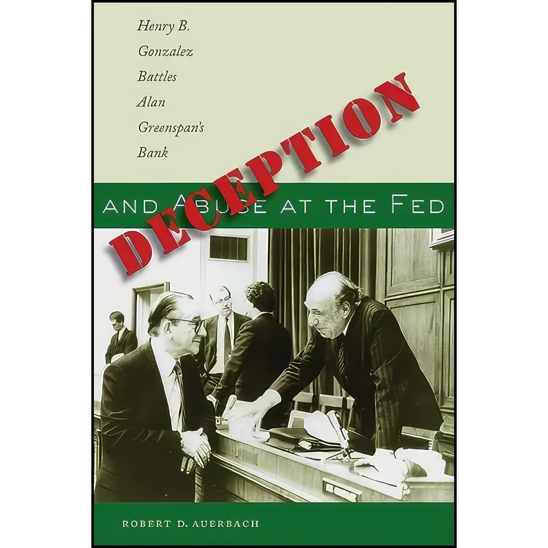 کتاب Deception and Abuse at the Fed اثر Robert D. Auerbach انتشارات University of Texas Press