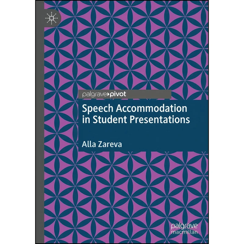 کتاب Speech Accommodation in Student Presentations اثر Alla Zareva انتشارات Palgrave Pivot