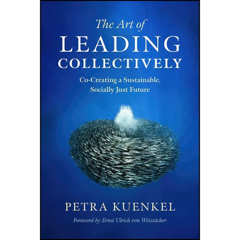 کتاب The Art of Leading Collectively اثر جمعي از نويسندگان انتشارات Chelsea Green Publishing