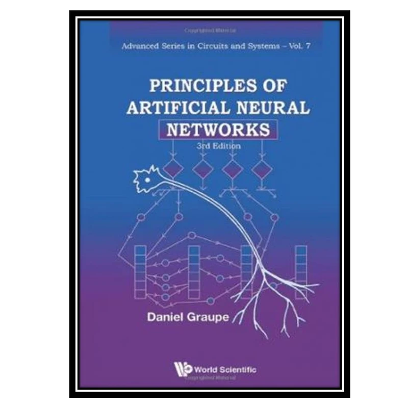 کتاب Principles of Artificial Neural Networks اثر Daniel Graupe انتشارات مؤلفین طلایی