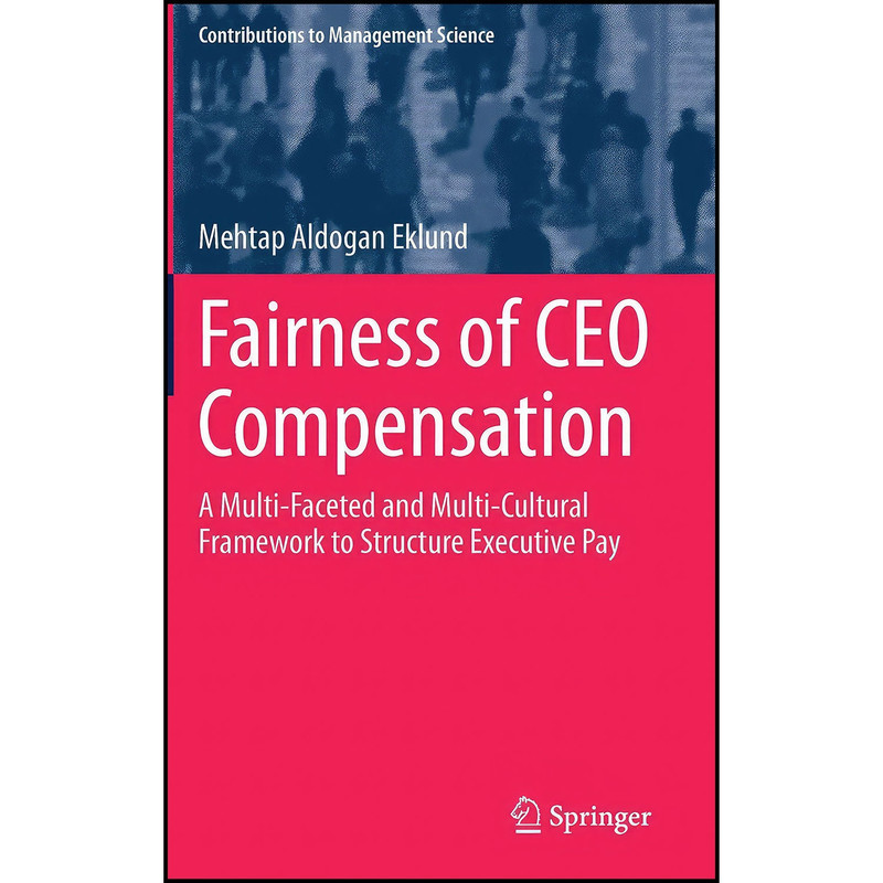 کتاب Fairness of CEO Compensation اثر Mehtap Aldogan Eklund انتشارات Springer