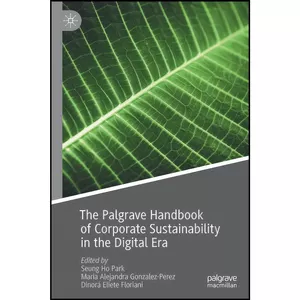 کتاب The Palgrave Handbook of Corporate Sustainability in the Digital Era اثر جمعي از نويسندگان انتشارات Palgrave Macmillan