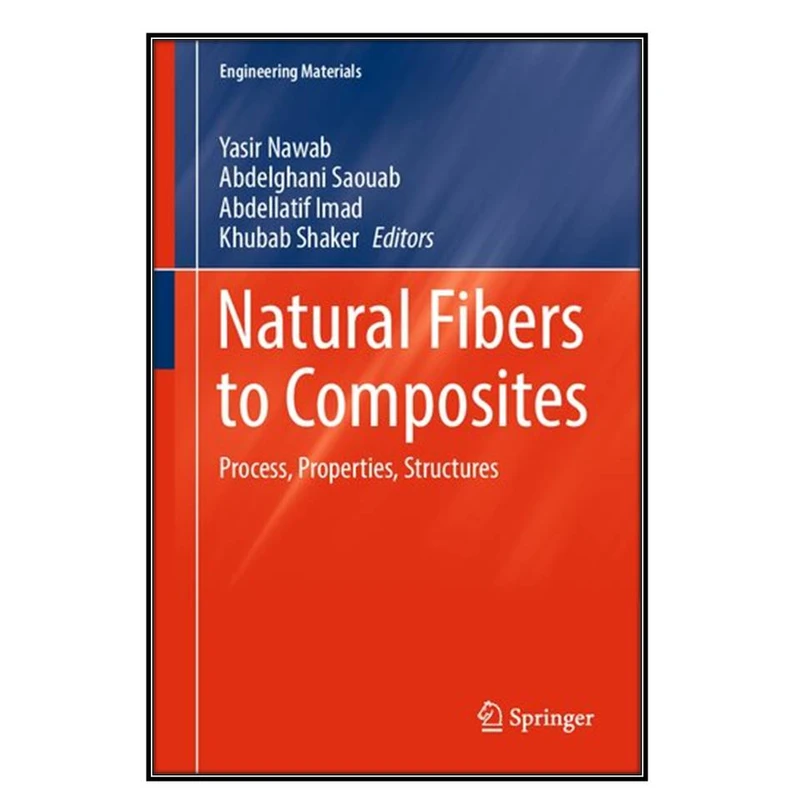  کتاب Natural Fibers to Composites اثر  جمعي از نويسندگان انتشارات مؤلفين طلايي