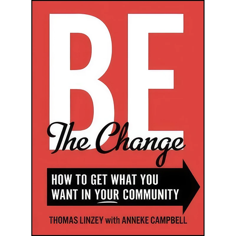 کتاب Be the Change اثر Thomas Linzey and Anneke Campbell انتشارات Gibbs Smith