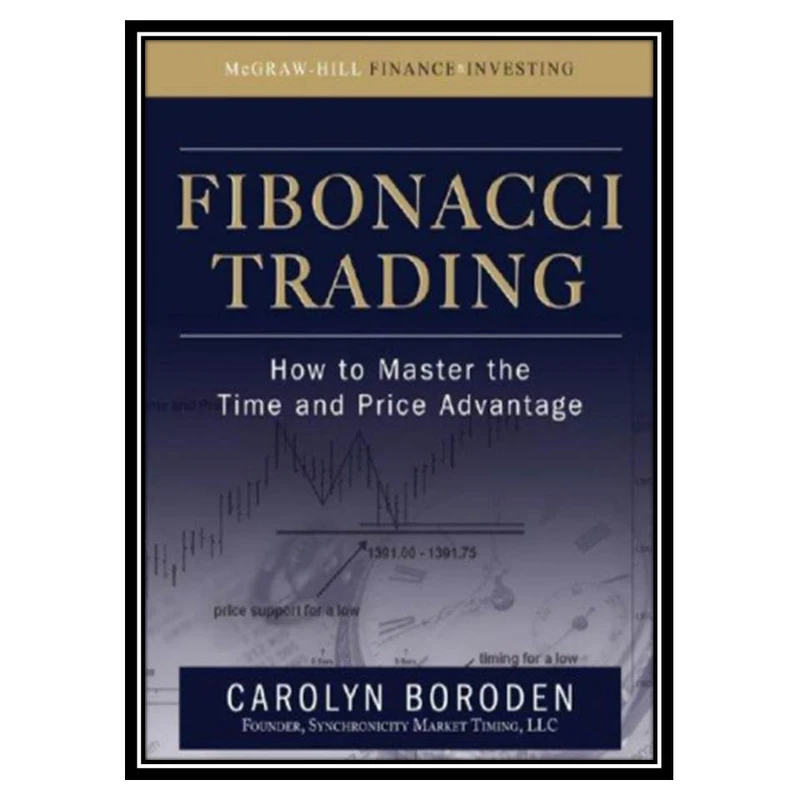 کتاب Fibonacci Trading: How to Master the Time and Price Advantage اثر Carolyn Boroden انتشارات مؤلفین طلایی