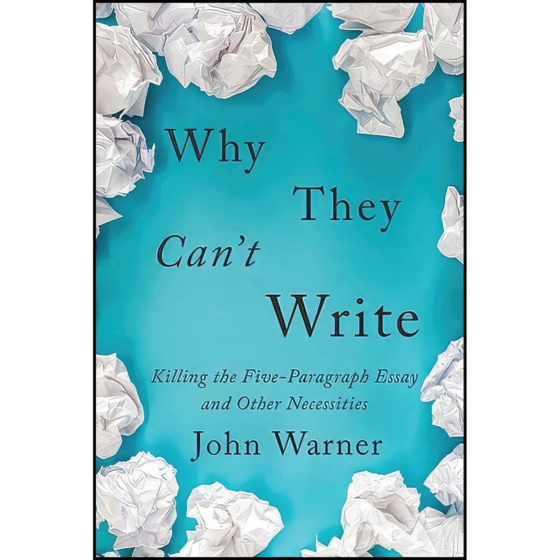 کتاب Why They Cant Write اثر John Warner انتشارات Johns Hopkins University Press