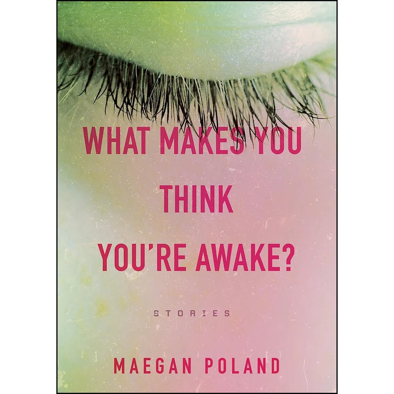 کتاب What Makes You Think Youre Awake? اثر Maegan Poland انتشارات Blair