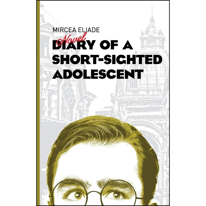 کتاب Diary of a Short-Sighted Adolescent اثر Mircea Eliade انتشارات Istros Books