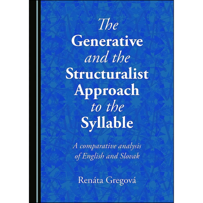 کتاب The Generative and the Structuralist Approach to the Syllable اثر Ren aacute;ta Gregov aacute; انتشارات Cambridge Scholars Publishing